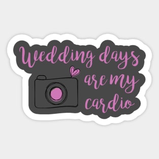 weddings are my cardio Sticker